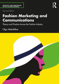 Fashion Marketing and Communications : Theory and Practice Across the Fashion Industry - Olga Mitterfellner