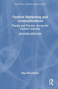 Fashion Marketing and Communications : Theory and Practice Across the Fashion Industry - Olga Mitterfellner