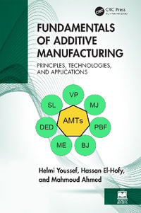 Fundamentals of Additive Manufacturing : Principles, Technologies, and Applications - Helmi Youssef