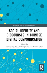 Social Identity and Discourses in Chinese Digital Communication : Routledge Studies in Sociolinguistics - Hongqiang Zhu