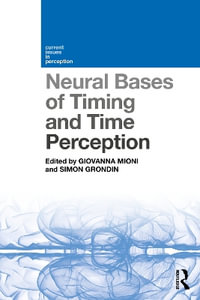 Neural Bases of Timing and Time Perception : Current Issues in Perception - Giovanna Mioni