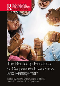 The Routledge Handbook of Cooperative Economics and Management : Routledge International Handbooks - Jerome Nikolai Warren