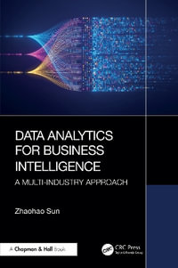 Data Analytics for Business Intelligence : A Multi-Industry Approach - Zhaohao Sun