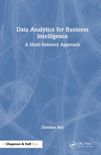 Data Analytics for Business Intelligence : A Multi-Industry Approach - Zhaohao Sun