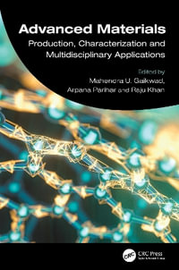 Advanced Materials : Production, Characterization and Multidisciplinary Applications - Mahendra U. Gaikwad