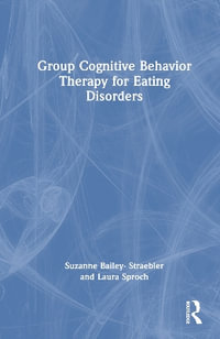 Group Cognitive Behavior Therapy for Eating Disorders - Suzanne Bailey- Straebler