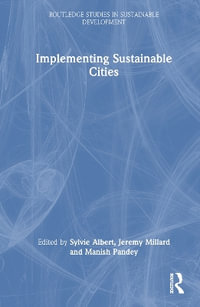 Implementing Sustainable Cities : Routledge Studies in Sustainable Development - Sylvie Albert