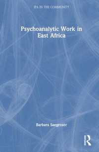 Psychoanalytic Work in East Africa : IPA in the Community - Barbara Saegesser