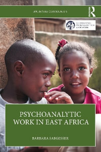 Psychoanalytic Work in East Africa : IPA in the Community - Barbara Saegesser