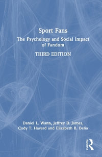 Sport Fans : The Psychology and Social Impact of Fandom - Cody T. Havard