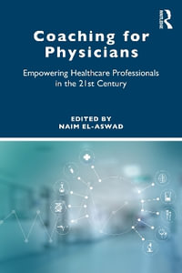 Coaching for Physicians : Empowering Healthcare Professionals in the 21st Century - Naim El-Aswad