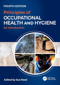 Principles of Occupational Hygiene : 4th Edition - An Introduction - Sue Reed