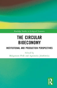 The Circular Bioeconomy : Institutional and Production Perspectives - MaÅ?gorzata Pink