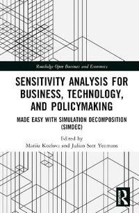 Sensitivity Analysis for Business, Technology, and Policymaking : Made Easy with Simulation Decomposition (SimDec) - Mariia Kozlova