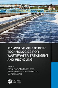 Innovative and Hybrid Technologies for Wastewater Treatment and Recycling - Pervez Alam