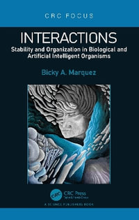 Interactions : Stability and Organization in Biological and Artificial Intelligent Organisms - Bicky A. Marquez