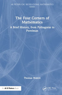 The Four Corners of Mathematics : A Brief History, from Pythagoras to Perelman - Thomas Waters