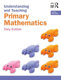 Understanding and Teaching Primary Mathematics - Tony Cotton