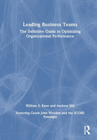 Leading Business Teams : The Definitive Guide to Optimizing Organizational Performance - William Kane