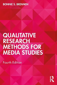 Qualitative Research Methods for Media Studies - Bonnie S. Brennen