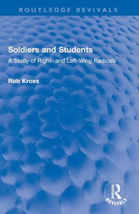 Soldiers and Students : A Study of Right- and Left-Wing Radicals - Rob Kroes