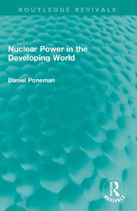 Nuclear Power in the Developing World : Routledge Revivals - Daniel Poneman