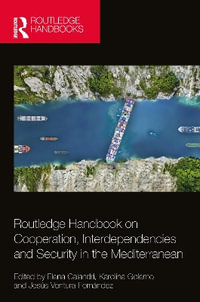 Routledge Handbook on Cooperation, Interdependencies and Security in the Mediterranean - Elena Calandri