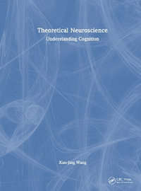 Theoretical Neuroscience : Understanding Cognition - Xiao-Jing Wang