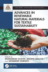 Advances in Renewable Natural Materials for Textile Sustainability : Textile Institute Professional Publications - Mohammad Shahid