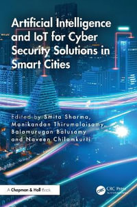 Artificial Intelligence and IoT for Cyber Security Solutions in Smart Cities - Smita Sharma