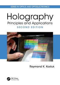 Holography : Principles and Applications - Raymond K. Kostuk