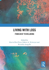 Living with Loss : From Grief to Wellbeing - Katrin Den Elzen