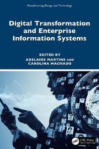 Digital Transformation and Enterprise Information Systems : Manufacturing Design and Technology - Adelaide Martins