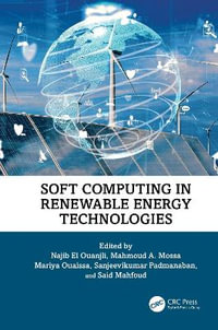 Soft Computing in Renewable Energy Technologies - Najib El Ouanjli