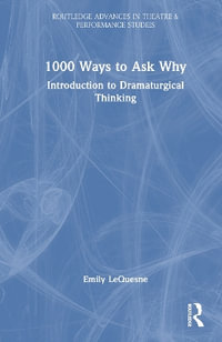 1000 Ways to Ask Why : Introduction to Dramaturgical Thinking - Emily LeQuesne