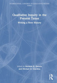 Qualitative Inquiry in the Present Tense : Writing a New History - Norman K. Denzin