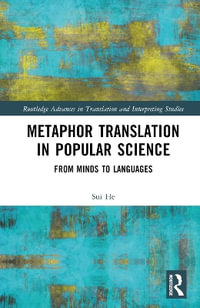 Metaphor Translation in Popular Science : From Minds to Languages - Sui He