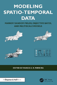 Modeling Spatio-Temporal Data : Markov Random Fields, Objective Bayes, and Multiscale Models - Marco A. R. Ferreira