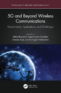 5G and Beyond Wireless Communications : Fundamentals, Applications, and Challenges - Abhijit Bhowmick