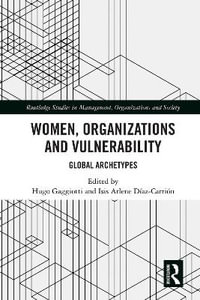 Women, Organizations and Vulnerability : Global Archetypes - Hugo Gaggiotti