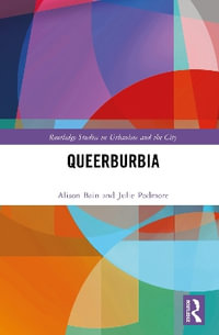 Queerburbia : LGBTQ2S Suburban Place-Making - Alison L. Bain