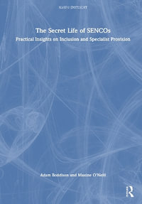 The Secret Life of Sencos : Practical Insights on Inclusion and Specialist Provision - Adam Boddison