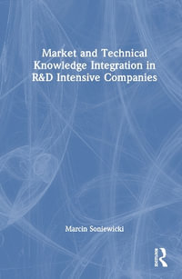 Market and Technical Knowledge Integration in R &D Intensive Companies - Marcin Soniewicki