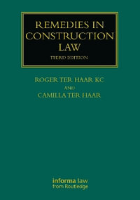 Remedies in Construction Law : Construction Practice Series - Roger ter Haar