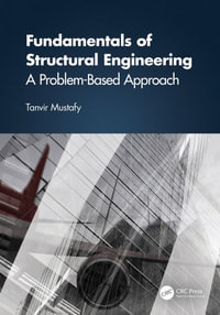 Fundamentals of Structural Engineering : A Problem-Based Approach - Tanvir Mustafy