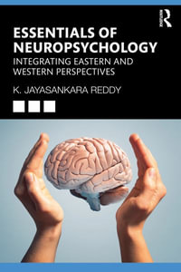 Essentials of Neuropsychology : Integrating Eastern and Western Perspectives - K. Jayasankara Reddy