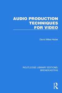 Audio Production Techniques for Video : Routledge Library Editions: Broadcasting - David Miles  Huber