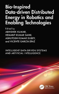 Bio-Inspired Data-driven Distributed Energy in Robotics and Enabling Technologies : Intelligent Data-driven Systems and Artificial Intelligence - Abhishek Kumar