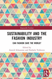 Sustainability and the Fashion Industry : Can Fashion Save the World? - Annick Schramme