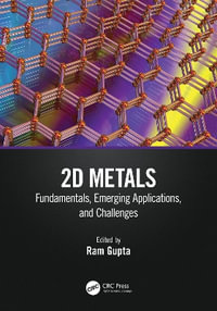 2D Metals : Fundamentals, Emerging Applications, and Challenges - Ram Gupta